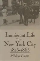 Život prisťahovalcov v New Yorku v rokoch 1825 - 1863 - Immigrant Life in New York City, 1825-1863