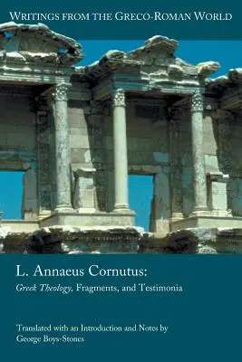 L. Annaeus Cornutus: L. Cornusus Cornusus: grécka teológia, fragmenty a svedectvá - L. Annaeus Cornutus: Greek Theology, Fragments, and Testimonia