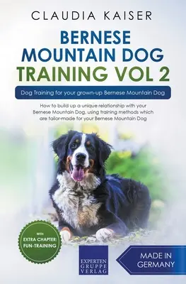 Výcvik bernského salašníckeho psa 2. diel - Výcvik psa pre vášho dospelého bernského salašníckeho psa - Bernese Mountain Dog Training Vol 2 - Dog Training for Your Grown-up Bernese Mountain Dog