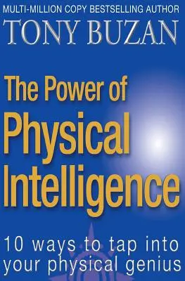 Sila fyzickej inteligencie: 10 spôsobov, ako využiť svojho fyzického génia - The Power of Physical Intelligence: 10 Ways to Tap Into Your Physical Genius