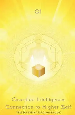 Kvantová inteligencia Spojenie s vyšším ja - Quantum Intelligence Connection to Higher Self