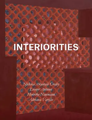 Interiéry: Njideka Akunyili Crosby, Leonor Antunes, Henrike Naumann, Adriana Varejo - Interiorities: Njideka Akunyili Crosby, Leonor Antunes, Henrike Naumann, Adriana Varejo