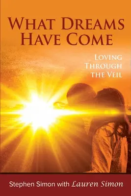 Aké sny prišli: Láska cez závoj - What Dreams Have Come: Loving Through The Veil