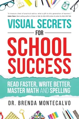 Vizuálne tajomstvá školského úspechu: Čítaj rýchlejšie, píš lepšie, zvládni matematiku a pravopis - Visual Secrets for School Success: Read Faster, Write Better, Master Math and Spelling