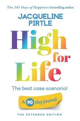 High for Life - Najlepší možný scenár: 90-dňový denník - Rozšírené vydanie - High for Life - The best case scenario: A 90 day journal - The Extended Edition