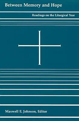 Medzi pamäťou a nádejou: Čítanie k liturgickému roku - Between Memory and Hope: Readings on the Liturgical Year