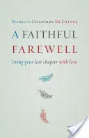 Verné lúčenie: Prežiť svoju poslednú kapitolu s láskou - Faithful Farewell: Living Your Last Chapter with Love