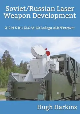 Sovietsky/ruský vývoj laserových zbraní: X-2 M a B-1 Klo/A-60 Ladoga Alk/Peresvet - Soviet/Russian Laser Weapon Development: X-2 M & B-1 Klo/A-60 Ladoga Alk/Peresvet