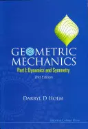 Geometrická mechanika - časť I: Dynamika a symetria (2. vydanie) - Geometric Mechanics - Part I: Dynamics and Symmetry (2nd Edition)
