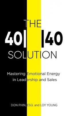 Riešenie 4040: 4040: Zvládnutie emocionálnej energie vo vedení a predaji - The 4040 Solution: Mastering Emotional Energy in Leadership and Sales