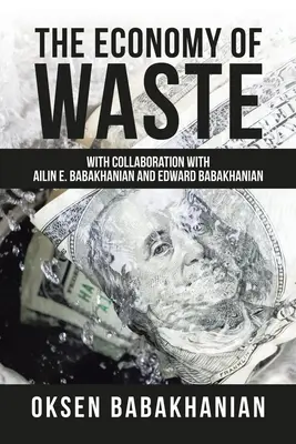 Ekonomika odpadu: Babakhanian a Edward Babakhanian - The Economy of Waste: With Collaboration with Ailin E. Babakhanian and Edward Babakhanian