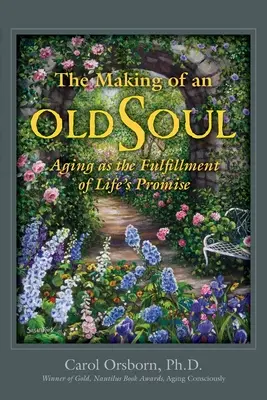 Starnutie ako naplnenie životného prísľubu (The Making of an Old Soul: Aging as the Filling of Life's Promise) - The Making of an Old Soul: Aging as the Fulfillment of Life's Promise