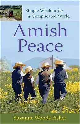 Amišský mier: Jednoduchá múdrosť pre komplikovaný svet - Amish Peace: Simple Wisdom for a Complicated World