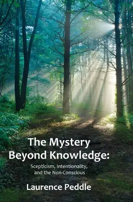 Záhada za hranicami poznania: Skepticizmus, intencionalita a nevedomie - The Mystery Beyond Knowledge: Scepticism, Intentionality, and the Non-Conscious