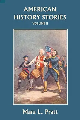 Príbehy z amerických dejín, II. zväzok (Yesterday's Classics) - American History Stories, Volume II (Yesterday's Classics)