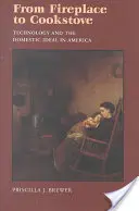 Od krbu ku sporáku: Technológia a domáci ideál v Amerike - From Fireplace to Cookstove: Technology and the Domestic Ideal in America