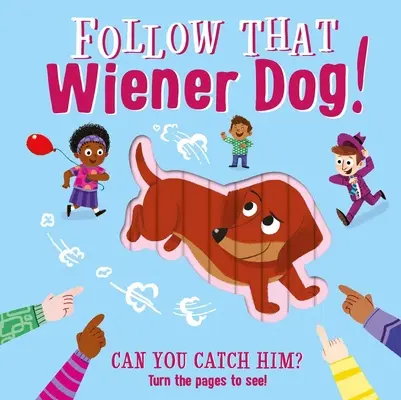 Nasleduj toho viedenského psa: Vezmite si knižku: Interaktívna stolová kniha - Follow That Wiener Dog: Interactive Board Book