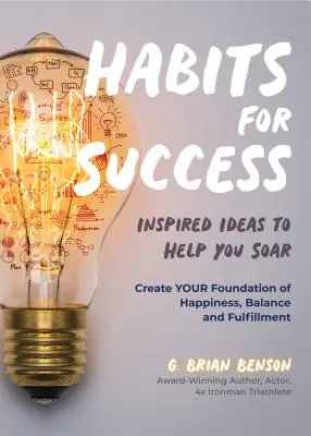 Návyky pre úspech: Zvyky úspešných ľudí: inšpiratívne nápady, ktoré vám pomôžu vzlietnuť (Zvyky úspešných ľudí) - Habits for Success: Inspired Ideas to Help You Soar (Habits of Successful People)