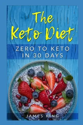 Keto diéta: Od nuly po keto za 30 dní - The Keto Diet: Zero to Keto in 30 Days