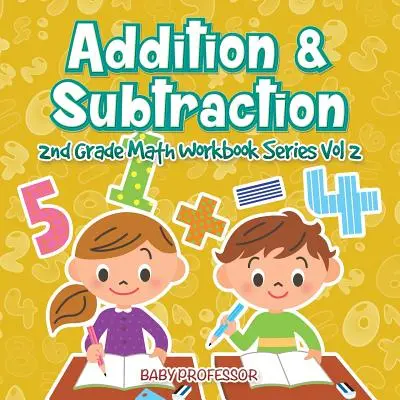 Sčítanie a odčítanie - séria pracovných zošitov z matematiky pre 2. ročník ZŠ 2. diel - Addition & Subtraction - 2nd Grade Math Workbook Series Vol 2