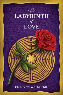 Labyrint lásky: Labyrint duše: Cesta k oduševnenému vzťahu - The Labyrinth Of Love: The Path to a Soulful Relationship