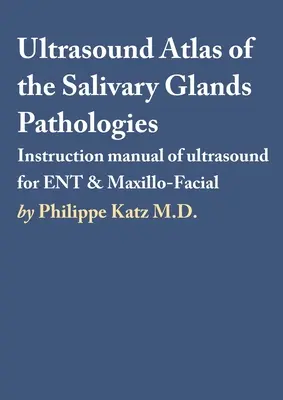 Ultrazvukový atlas patologických stavov slinných žliaz - Ultrasound Atlas of the Salivary Glands Pathologies