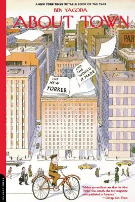 O meste: New Yorker a svet, ktorý vytvoril - About Town: The New Yorker and the World It Made