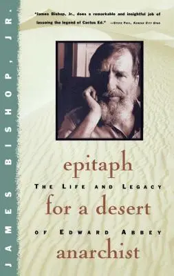 Epitaf pre púštneho anarchistu: Život a odkaz Edwarda Abbeyho - Epitaph for a Desert Anarchist: The Life and Legacy of Edward Abbey