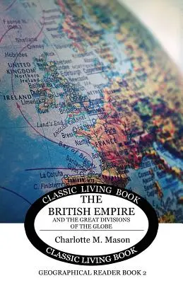 Geografická čítanka 2: Britské impérium a veľké rozdelenia zemegule - Geographical Reader Book 2: The British Empire and the Great Divisions of the Globe