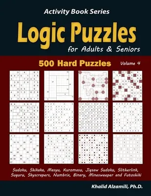 Logické hádanky pre dospelých a seniorov: (Sudoku, Shikaka, Masyu, Kuromasu, Jigsaw Sudoku, Slitherlink, Suguru, Skyscrapers, Numbrix, Bina - Logic Puzzles for Adults & Seniors: 500 Hard Puzzles (Sudoku, Shikaka, Masyu, Kuromasu, Jigsaw Sudoku, Slitherlink, Suguru, Skyscrapers, Numbrix, Bina