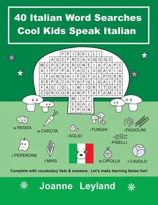 40 talianskych slovíčok Cool Kids Speak Italian: Kompletné zoznamy slovíčok a odpovede. Urobme si z učenia taliančiny zábavu! - 40 Italian Word Searches Cool Kids Speak Italian: Complete with vocabulary lists & answers. Let's make learning Italian fun!