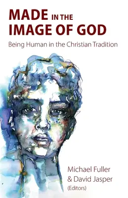 Stvorený na Boží obraz: Byť človekom v kresťanskej tradícii - Made in the Image of God: Being Human in the Christian Tradition