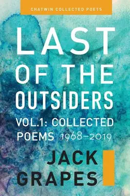 Posledný z outsiderov: Zväzok 1: Súborné básne, 1968-2019 - Last of the Outsiders: Volume 1: The Collected Poems, 1968-2019