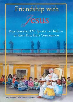 Priateľstvo s Ježišom: Pápež Benedikt XVI. sa prihovoril deťom pri ich prvom svätom prijímaní - Friendship with Jesus: Pope Benedict XVI Talks to Children on Their First Holy Communion