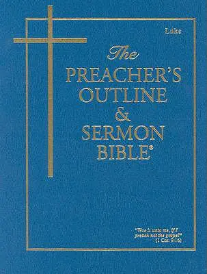 Kazateľská osnova a Biblia kázní-KJV-Lukáš - Preacher's Outline & Sermon Bible-KJV-Luke