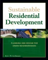 Udržateľný rozvoj obytných budov: Plánovanie a dizajn pre zelené štvrte - Sustainable Residential Development: Planning and Design for Green Neighborhoods