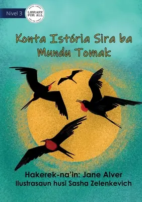 Rozprávanie príbehov celému svetu - Konta Istria Sira ba Mundu Tomak - Telling Stories To The Whole Wide World - Konta Istria Sira ba Mundu Tomak