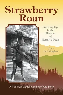Jahodový roan: Dospievanie v tieni Pustovníkovho vrchu - Strawberry Roan: Growing Up in the Shadow of Hermit's Peak