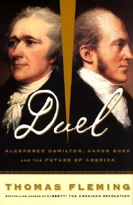 Duel: Alexander Hamilton, Aaron Burr a budúcnosť Ameriky - Duel: Alexander Hamilton, Aaron Burr, and the Future of America