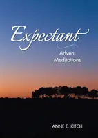 Očakávanie: Adventné meditácie - Expectant: Advent Meditations