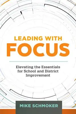 Vedenie so zameraním: Zvyšovanie dôležitosti pre zlepšovanie škôl a okresov - Leading with Focus: Elevating the Essentials for School and District Improvement
