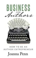 Podnikanie pre autorov: Ako sa stať autorom podnikateľom - Business for Authors: How to be an Author Entrepreneur