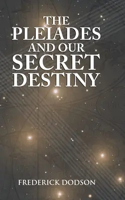 Plejády a náš tajný osud - The Pleiades and Our Secret Destiny