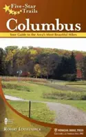 Päťhviezdičkové trasy: Päť stánkov: Columbus: Päť stovák: Columbus: váš sprievodca najkrajšími turistickými trasami v oblasti - Five-Star Trails: Columbus: Your Guide to the Area's Most Beautiful Hikes
