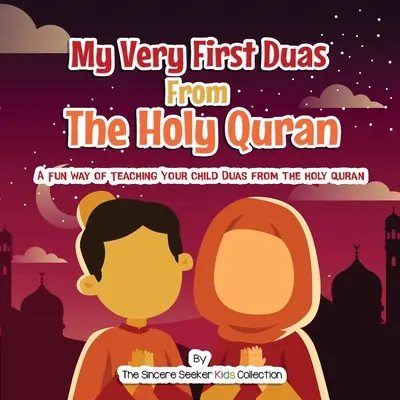 Moje prvé duše zo Svätého Koránu: Zábavný spôsob, ako naučiť svoje dieťa duše zo Svätého Koránu - My Very First Duas From the Holy Quran: A Fun Way to Teach Your Child Duas from The Holy Quran