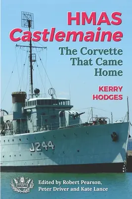 HMAS Castlemaine: Korveta, ktorá sa vrátila domov - HMAS Castlemaine: The Corvette That Came Home