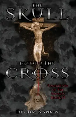 Lebka za krížom: Strážcovia tajomstiev, kniha 2 - The Skull Beyond the Cross: Guardians of the Secrets Book 2