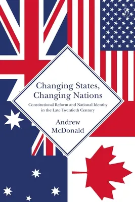 Meniace sa štáty, meniace sa národy: Ústavná reforma a národná identita na konci dvadsiateho storočia - Changing States, Changing Nations: Constitutional Reform and National Identity in the Late Twentieth Century
