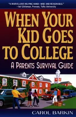 Keď ide vaše dieťa na vysokú školu:: A Parents' Survival Guide: A Parents' Survival Guide: A Parents' Survival Guide - When Your Kid Goes to College:: A Parents' Survival Guide