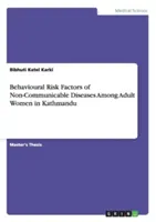 Behaviorálne rizikové faktory neinfekčných ochorení u dospelých žien v Káthmandu - Behavioural Risk Factors of Non-Communicable Diseases Among Adult Women in Kathmandu